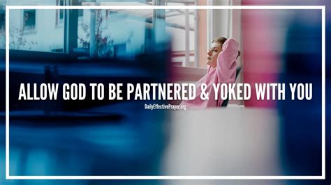 Prayer To Allow God To Be Partnered And Yoked With You In Life