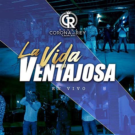 La Vida Ventajosa En Vivo By Banda Corona Del Rey On Amazon Music