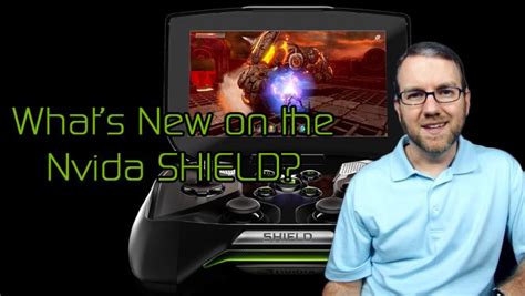 Whats New On The Nvidia Shield Xda Developer Tv