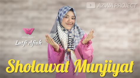 Sholawat Munjiyat Penyelamat Lutfi Afiah Azwa Project Youtube