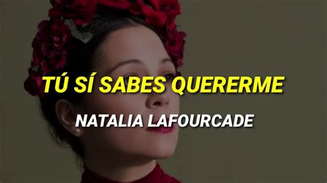 Natalia Lafourcade Tú Sí Sabes Quererme Letra Lyrics Youtube
