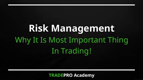 Why Risk Management Is The Most Important Thing In Trading Tradepro