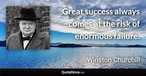 Great Success Always Comes At The Risk Of Enormous Failure