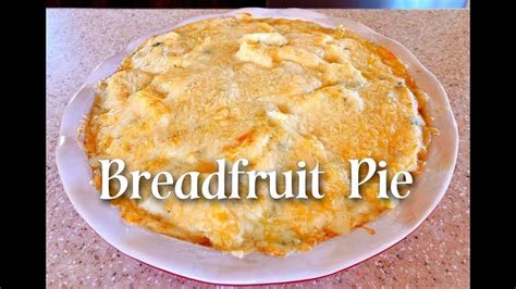 How To Make Breadfruit Pie Breadfruit Recipes Food Breadfruit