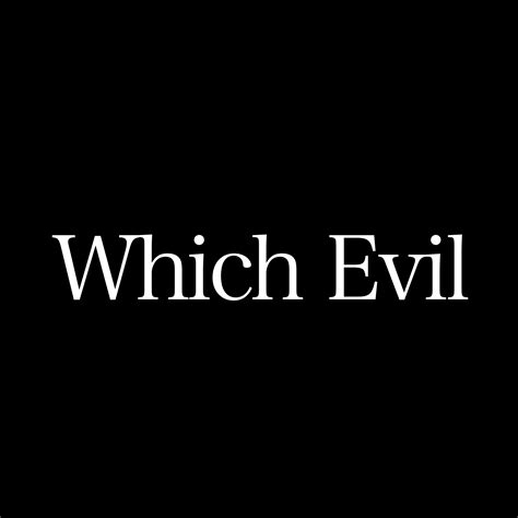Which Evil