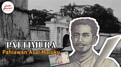 Lintas Generasi Pattimura Pahlawan Asal Maluku