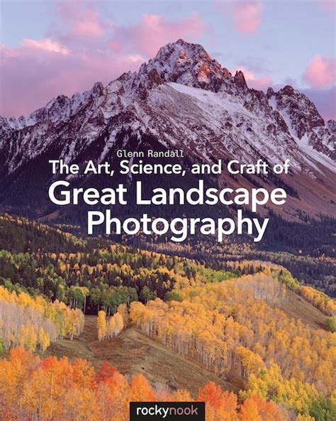 The Art Science And Craft Of Great Landscape Photography New Book