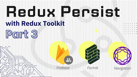 Redux Persist With Redux Tool Kit Part React Navigation Formik Firebase Auth React
