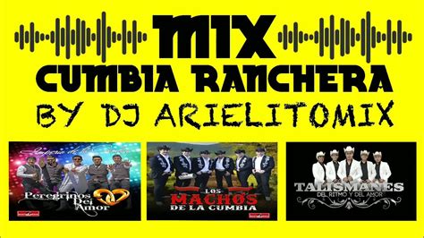 Mix Cumbia Ranchera By Dj Arielitomix Purascumbiasrancherasdechile