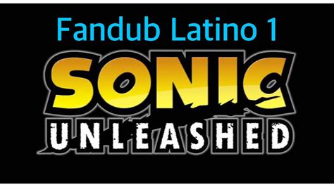 Sonic Unleashed Introducción Fandub Latino Youtube