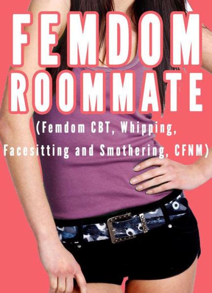 femdom roommate femdom cbt whipping facesitting and smothering cfnm by chrissy wild ebook