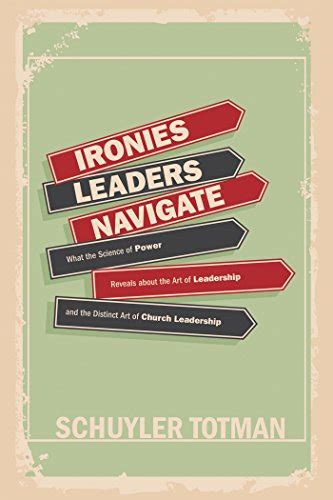 Ironies Leaders Navigate What The Science Of Power Reveals About The