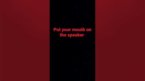 Put Your Mouth On The Speaker ⬇️ Youtube