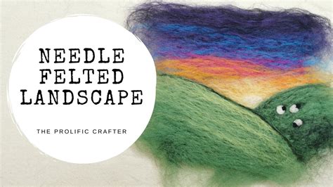 Needle Felting Tutorial Felted Landscape Picture The Prolific