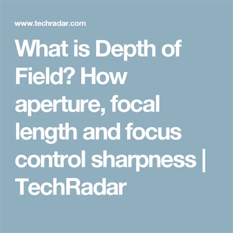 What Is Depth Of Field How Aperture Focal Length And Focus Control