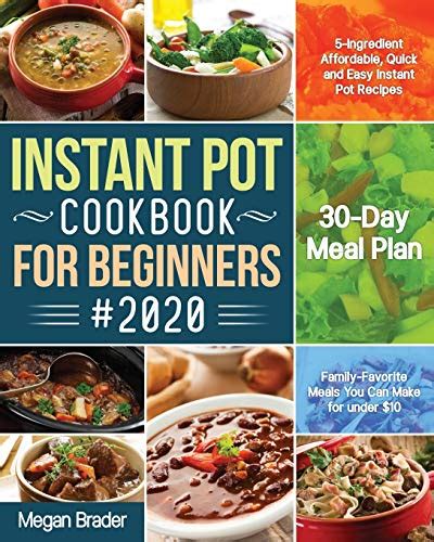 The Complete Instant Pot Cookbook For Beginners 2020 5 Ingredient Affordable Quick And Easy