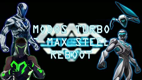Todos Los Modos Turbo De Max Steel Reboot Resubido Youtube