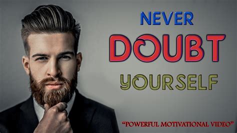 Doubt Never Doubt Yourself Powerful Motivational Video Be