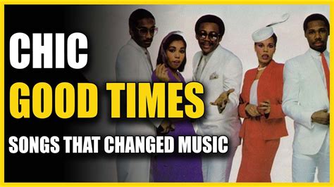 Songs That Changed Music Chic Good Times Youtube