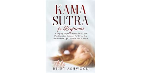 Kama Sutra For Beginners A Step By Step Guide With 100 Sex Positions For Couples For Great Sex