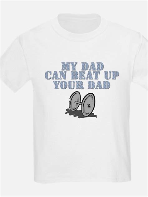 my dad can beat up your dad t shirts shirts and tees custom my dad can beat up your dad clothing