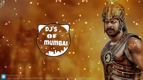 Jay Jaykara Bahubali 2 Edm Mix Dj Suspence And Dj Vishal Djs Of Mumbai Youtube