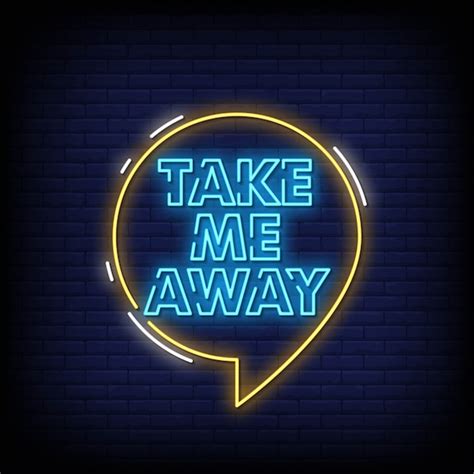 Premium Vector Take Me Away Neon Signs Style Text