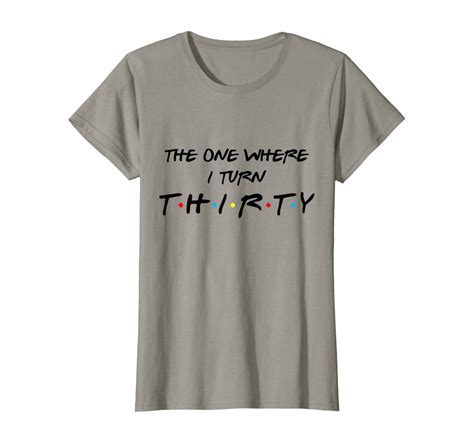 The One Where I Turn Thirty Funny 30th Birthday T Shirt 2