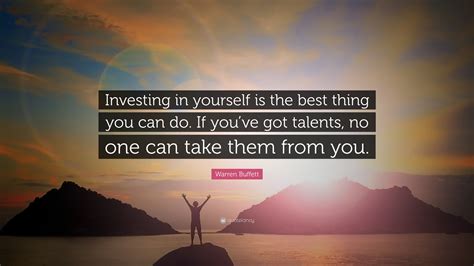 Below you will find our collection of inspirational, wise, and humorous old investing quotes, investing sayings, and investing proverbs, collected over the years. Warren Buffett Quote: "Investing in yourself is the best thing you can do. If you've got talents ...