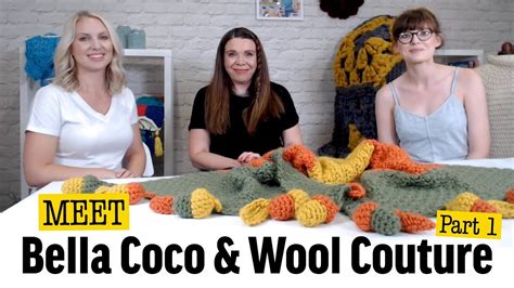 Crochet Now Meets Bella Coco And Wool Couture Part 1 Youtube
