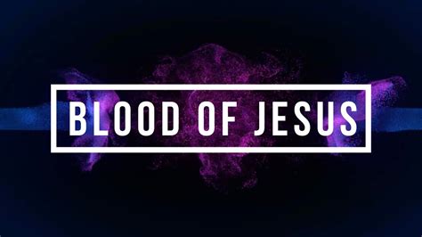 Blood Of Jesus Youtube