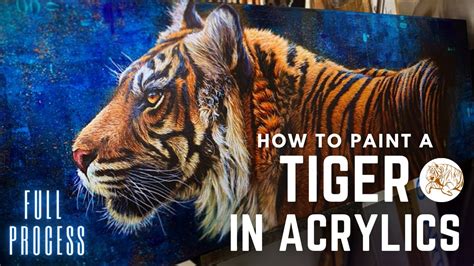 Painting A Tiger In Acrylics Full Process Youtube