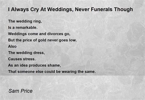 I Always Cry At Weddings Never Funerals Though I Always Cry At