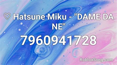 Hatsune Miku Dame Da Ne Roblox Id Roblox Music Codes