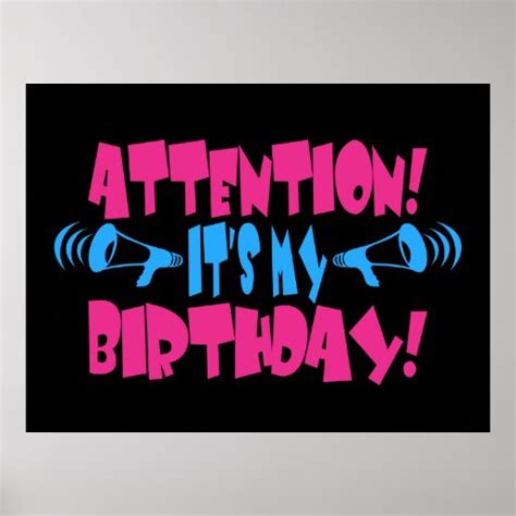 Attention Its My Birthday Funny Birthday Poster Zazzle