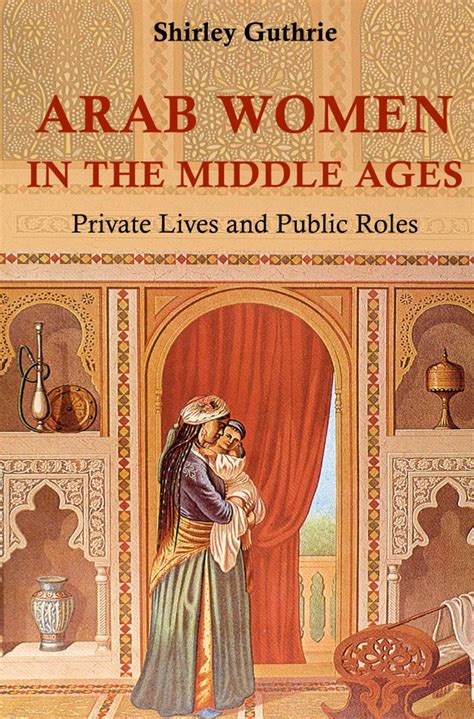 Arab Women In The Middle Ages Saqi Books