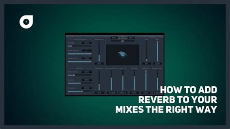 How To Add Reverb To Your Mixes The Right Way And Sound Amazing Youtube