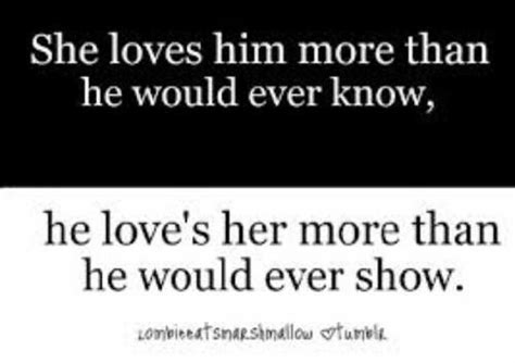 She Loves Him More Than He Would Ever Know And He Loves Her More Than