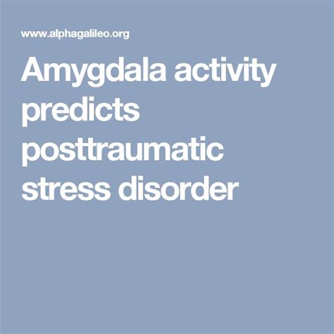 Amygdala Activity Predicts Posttraumatic Stress Disorder Post