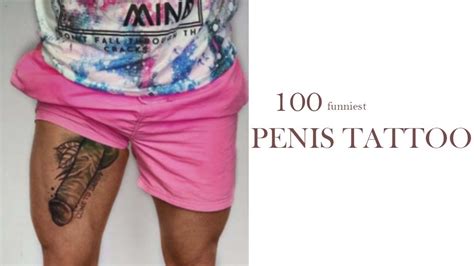 100 FUNNIEST PENIS TATTOO Is A Pretty Brave Choice YouTube