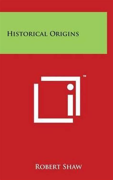 Historical Origins Robert Shaw 9781497891678 Boeken