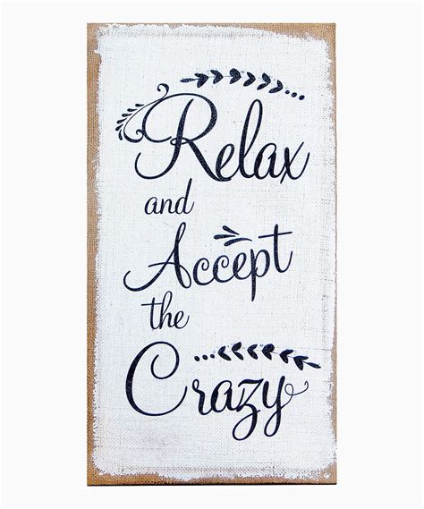 Take A Look At This Relax And Accept The Crazy Wood Sign Today Diy