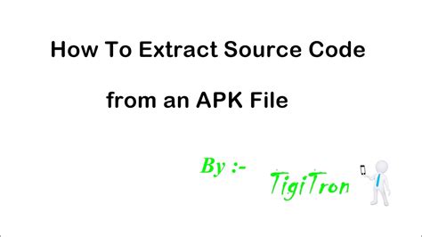 How To Extract Source Code From A Compiled Android Apk File Or App