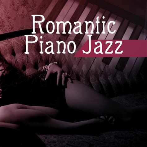 Romantic Piano Jazz Ambient Jazz Music Romantic Jazz Soft