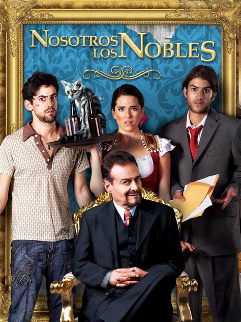 nosotros los nobles gonzalo vega karla souza juan pablo gil luis gerardo méndez