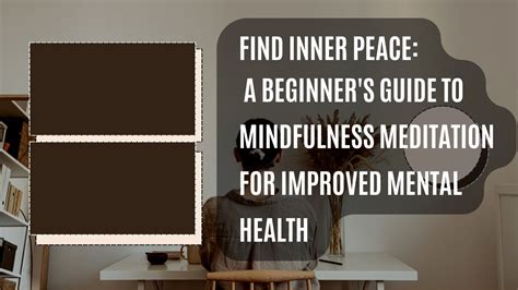 A Beginners Guide To Mindfulness Meditation Explaining The Basics Of