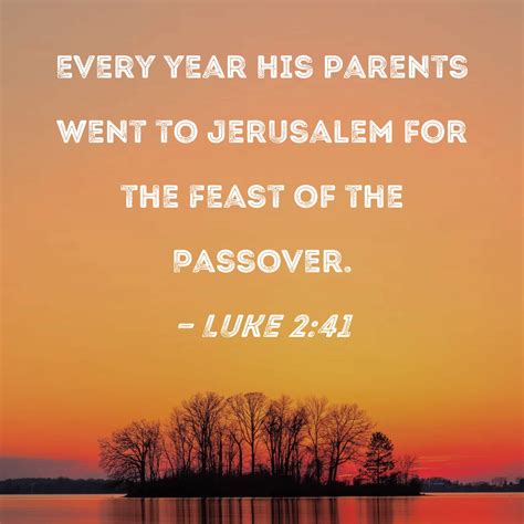 Luke 241 Every Year His Parents Went To Jerusalem For The Feast Of The