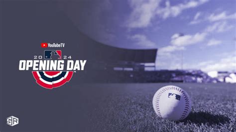 How To Watch MLB Opening Day 2024 In France On YouTube TV