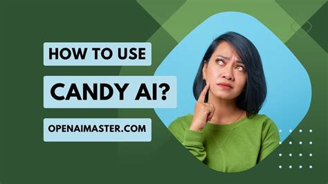 How To Use Candy Ai Open Ai Master