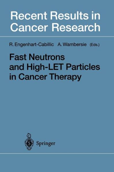 Fast Neutrons And High Let Particles In Cancer Therapy Edition 1 By